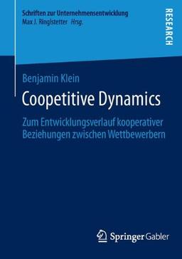 Coopetitive Dynamics: Zum Entwicklungsverlauf kooperativer Beziehungen zwischen Wettbewerbern (Schriften zur Unternehmensentwicklung)