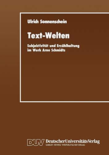 Text-Welten: Subjektivität und Erzählhaltung im Werk Arno Schmidts