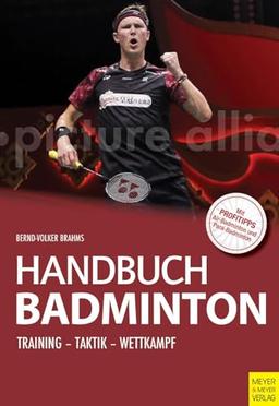 Handbuch Badminton: Training - Taktik - Wettkampf