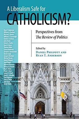 Liberalism Safe for Catholicism?, A: Perspectives from The Review of Politics