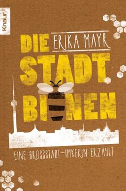 Die Stadtbienen: Eine Großstadt-Imkerin erzählt