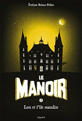 Le manoir. Vol. 5. Lou et l'île maudite