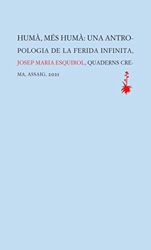 Humà, més humà: Una antropologia de la ferida infinita (Assaig, Band 44)