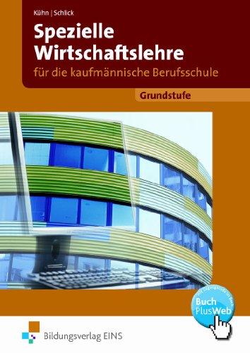 Spezielle Wirtschaftslehre für die kaufmännische Berufsschule. Grundstufe Ausgabe Baden-Württemberg. Lehr-/Fachbuch: Grundstufe Ausgabe für Baden-Württemberg Lehr-/Fachbuch