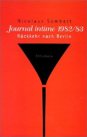 Journal Intime 1982/83. Rückkehr nach Berlin