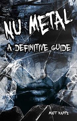 Nu metal: A Definitive Guide (On Track)