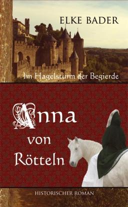 Anna von Rötteln: Im Hagelsturm der Begierde