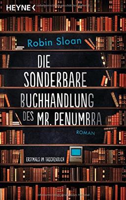 Die sonderbare Buchhandlung des Mr. Penumbra: Roman