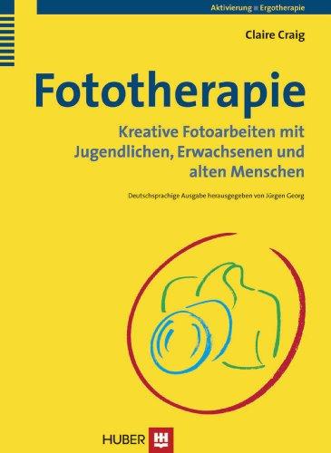 Fototherapie: Kreative Fotoarbeiten mit Jugendlichen, Erwachsenen und alten Menschen