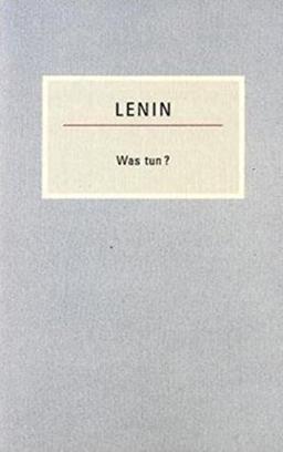 Was tun?: Brennende Fragen unserer Bewegung (Kleine Bücherei des Marxismus-Leninismus)