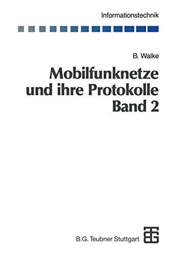 Mobilfunknetze und ihre Protokolle: Band 2 Bündelfunk, Schnurlose Telefonsysteme, W-ATM, HIPERLAN, Satellitenfunk, UPT (Informationstechnik) (German Edition)