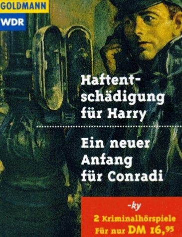 Haftentschädigung für Harry / Ein neuer Anfang für Conradi. WDR Kriminal- Hörspiel. 2 Cassetten.