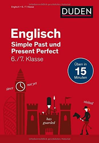 Englisch in 15 Minuten - Simple Past und Present Perfect 6./7. Klasse (Duden - In 15 Minuten)