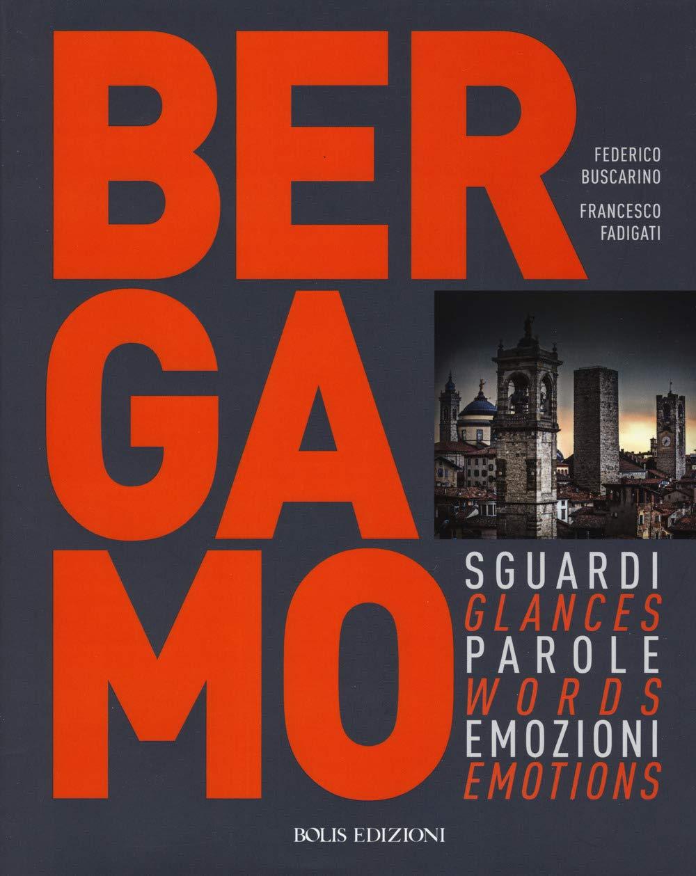 Bergamo. Sguardi, parole, emozioni. Ediz. italiana e inglese