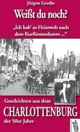 Weißt du noch? Geschichten aus dem Charlottenburg der 50er Jahre: Ich hab so Heimweh nach dem Kurfürstendamm