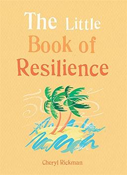 The Little Book of Resilience: Embracing life’s challenges in simple steps (The Gaia Little Books Series)