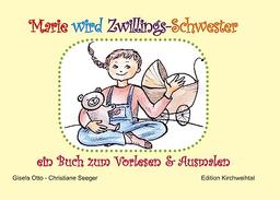 Marie wird Zwillings-Schwester: ein Buch zum Vorlesen & Ausmalen