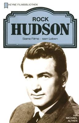 Rock Hudson. Seine Filme - Sein Leben.