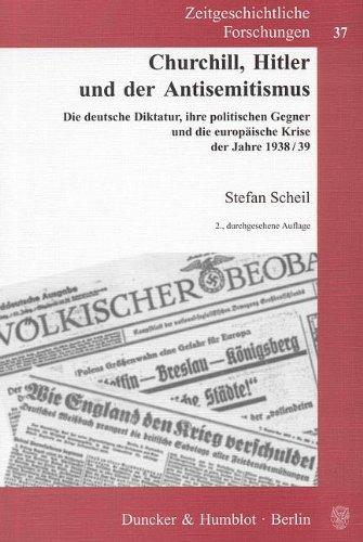 Churchill, Hitler und der Antisemitismus: Die deutsche Diktatur, ihre politischen Gegner und die europäische Krise der Jahre 1938/39