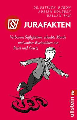 Jurafakten: Verbotene Süßigkeiten, erlaubte Morde und andere Kuriositäten aus Recht und Gesetz