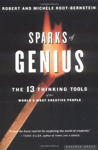 Sparks of Genius: The Thirteen Thinking Tools of the World's Most Creative People: The 13 Thinking Tools