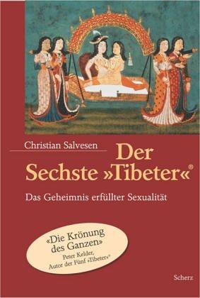 Der Sechste ' Tibeter': Das Geheimnis erfüllter Sexualität