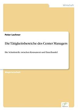 Die Tätigkeitsbereiche des Center Managers: Die Schnittstelle zwischen Konsument und Einzelhandel