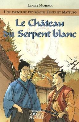 Une aventure des rônins Zenta et Matsuzo. Vol. 1. Le château du Serpent blanc