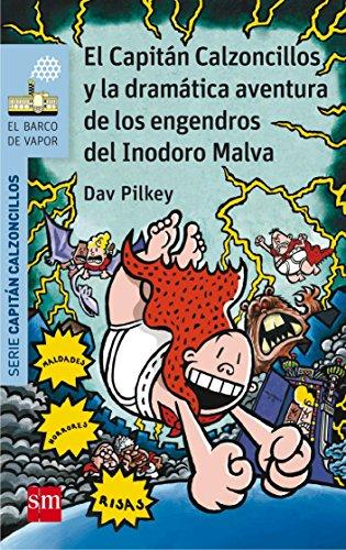 El Capitán Calzoncillos y la dramática aventura de los engendros del Inodoro Malva (El Barco de Vapor Azul)