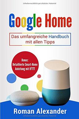 Google Home: Das umfangreiche Handbuch mit allen Tipps (Smart Home System, Band 2)