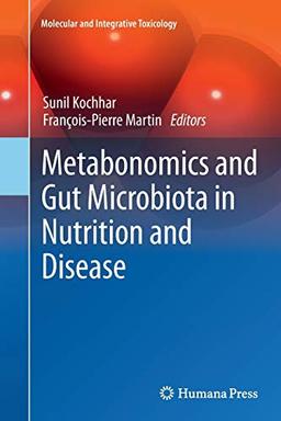 Metabonomics and Gut Microbiota in Nutrition and Disease (Molecular and Integrative Toxicology)