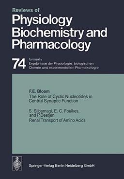 The Role of Cyclic Nucleotides in Central Synaptic Function / Renal Transport of Amino Acids (Reviews of Physiology, Biochemistry and Pharmacology, 74, Band 74)