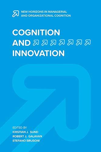 Cognition and Innovation (New Horizons in Managerial and Organizational Cognition)