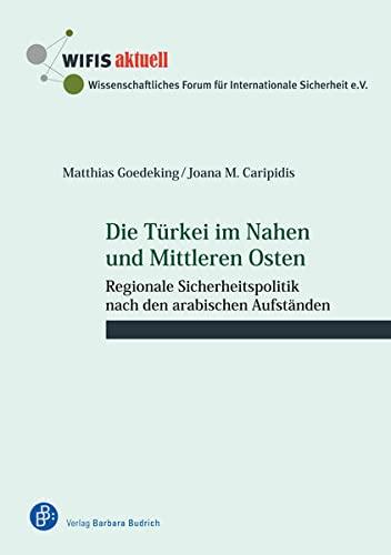 Die Türkei im Nahen und Mittleren Osten: Regionale Sicherheitspolitik nach den arabischen Aufständen (WIFIS-aktuell)