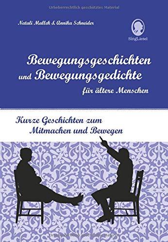 Bewegungsgeschichten und Bewegungsgedichte für ältere Menschen: Kurze Geschichten zum Mitmachen und Bewegen für Senioren