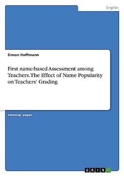 First name-based Assessment among Teachers. The Effect of Name Popularity on Teachers' Grading