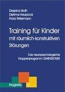 Training für Kinder mit räumlich-konstruktiven Störungen. Das neuropsychologische Gruppenprogramm DIMENSIONER