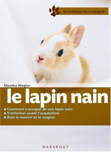 Le lapin nain : bien le soigner, bien le nourrir, bien le comprendre