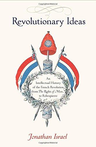 Revolutionary Ideas: An Intellectual History of the French Revolution from The Rights of Man to Robespierre