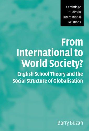 From International to World Society?: English School Theory and the Social Structure of Globalisation (Cambridge Studies in International Relations, Band 95)