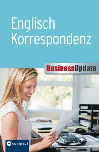 Englisch Korrespondenz: Compact Business Update. Für eine professionelle englische Geschäftskorrespondenz