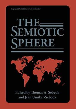 The Semiotic Sphere (Topics in Contemporary Semiotics)