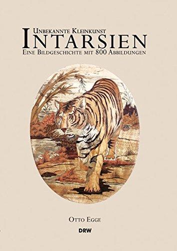 Unbekannte Kleinkunst - Intarsien: Eine Bildgeschichte mit 800 Abbildungen