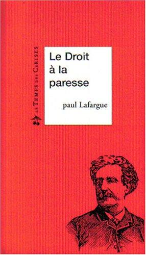 Le droit à la paresse : réfutation du Droit au travail de 1848