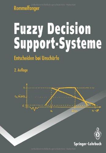 Fuzzy Decision Support-Systeme: Entscheiden Bei Unschärfe (Springer-Lehrbuch) (German Edition)