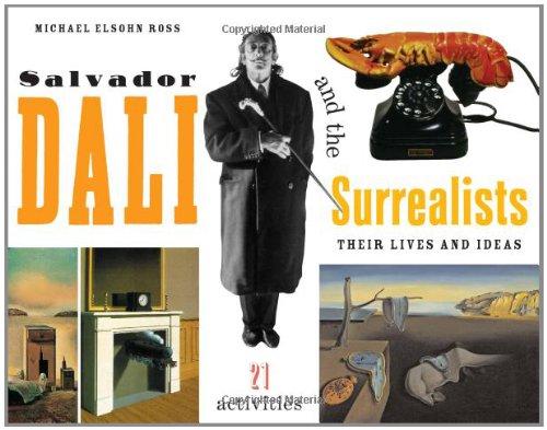 Salvador Dali and the Surrealists: Their Lives and Ideas, 21 Activities (For Kids)