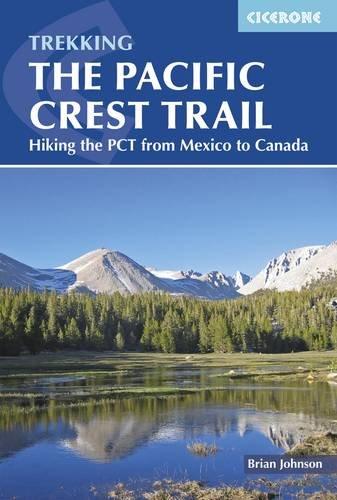 The Pacific Crest Trail: Hiking the PCT from Mexico to Canada (International Trekking)