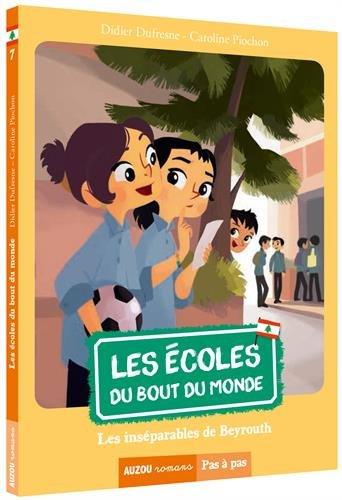 Les écoles du bout du monde. Vol. 7. Les inséparables de Beyrouth