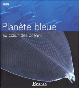 Planète bleue au coeur des océans