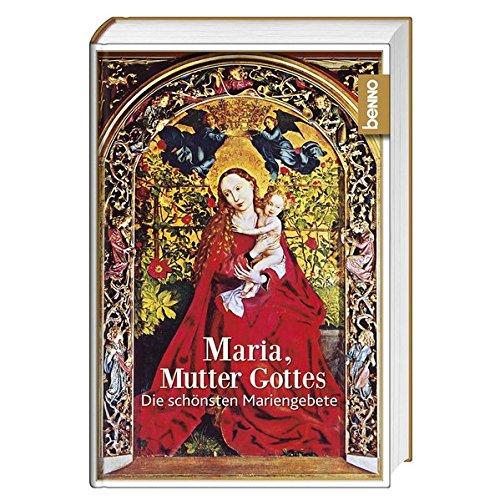 Maria, Mutter Gottes: Die schönsten Mariengebete